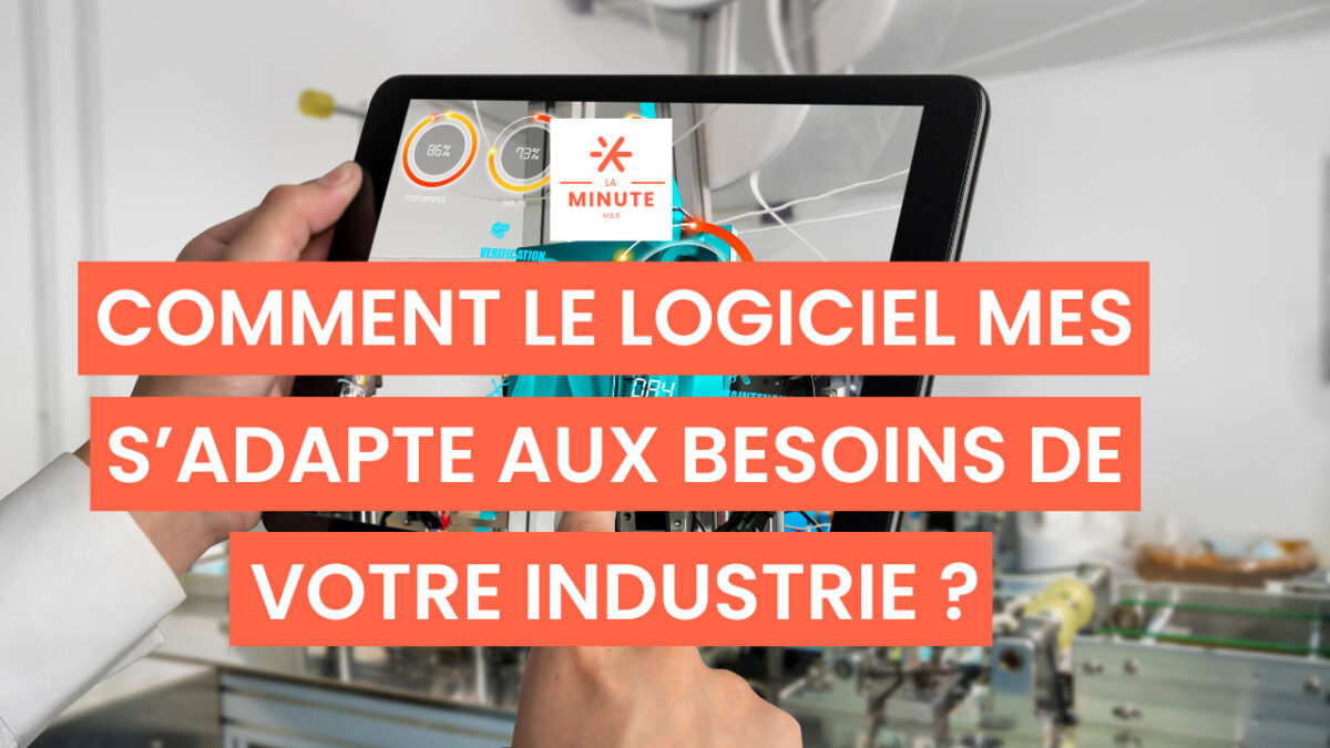 Comment le logiciel MES s’adapte aux besoins de votre industrie ? - QUASAR