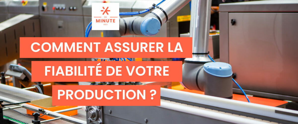10-Comment assurer la fiabilité de votre production