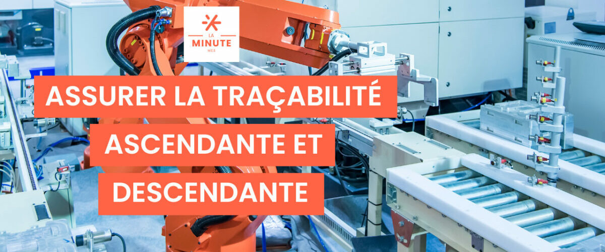 Assurer la traçabilité ascendante et descendante