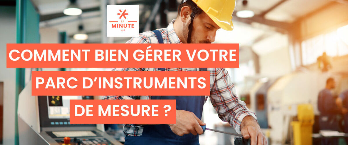 Comment bien gérer votre parc d’instruments de mesure