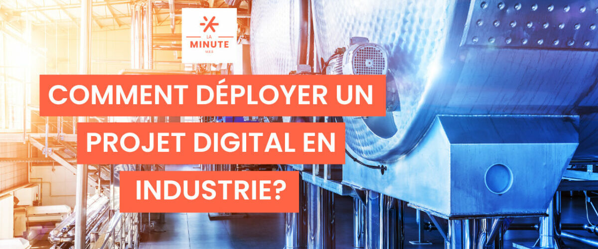 Comment déployer un projet digital en industrie.