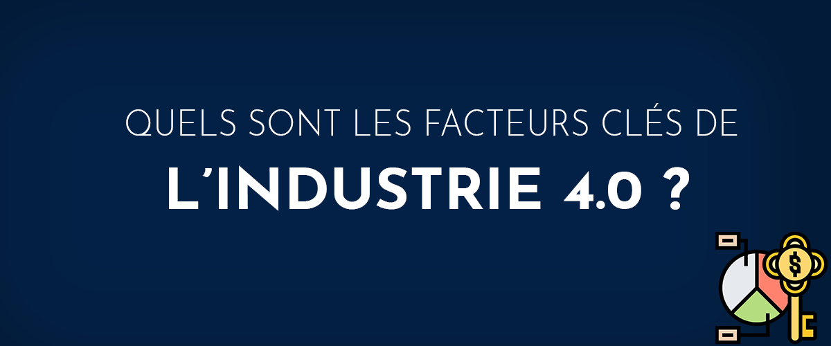 Facteurs clés de l'industrie