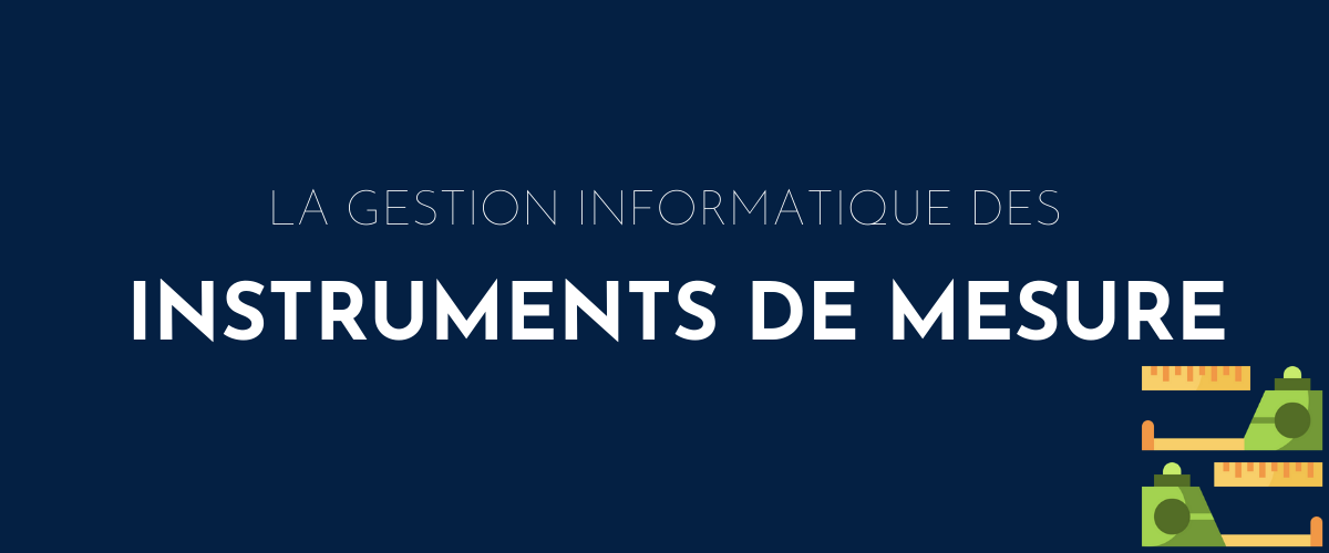 La gestion informatique des instruments de mesure