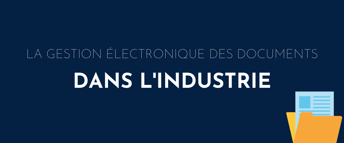 La gestion électronique de documents et l'industrie