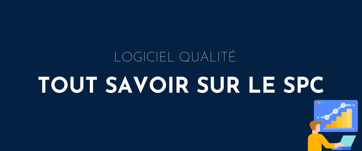 Logiciel qualité Tout savoir sur le SPC