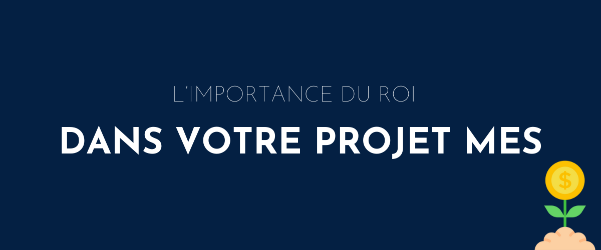 L’importance du ROI dans votre projet MES