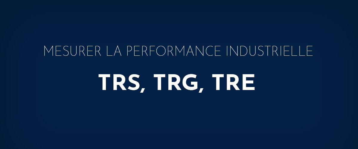 Mesurer-la-performance-industrielle,-TRS,-TRE,-TRG