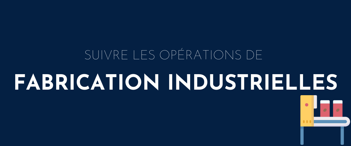 Suivre les opérations de fabrication industrielles